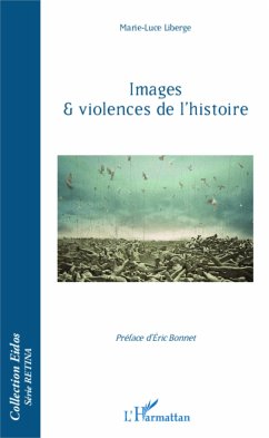 Images et violences de l'histoire - Liberge, Marie-Luce