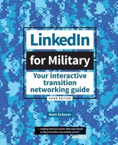 LinkedIn for Military: Your Interactive Transition Networking Guide - Scherer, Matt