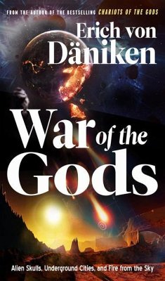 War of the Gods: Alien Skulls, Underground Cities, and Fire from the Sky - von Daniken, Erich (Erich von Daniken)