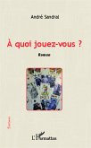 A quoi jouez-vous ?