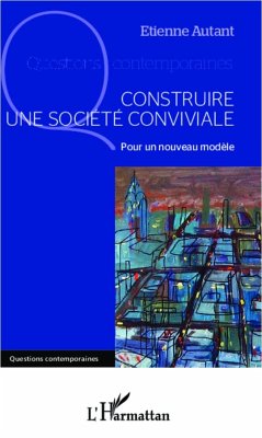 Construire une société conviviale - Autant, Etienne