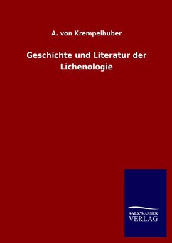 Geschichte und Literatur der Lichenologie - Krempelhuber, A. von