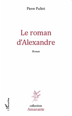 Le roman d'Alexandre - Pulitti, Pierre