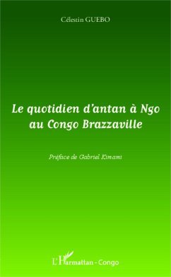Le quotidien d'antan à Ngo au Congo-Brazzaville - Guebo, Célestin
