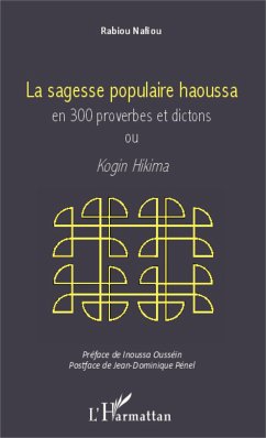 Sagesse populaire haoussa en 300 proverbes et dictons - Nafiou, Rabiou