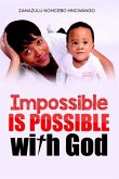 Impossible is Possible With God