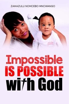 Impossible is Possible With God - Mncwango, Zamazulu Nomcebo