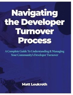 Navigating the Developer Turnover Process: A Complete Guide to Understanding & Managing Your Community's Developer Turnover - Leukroth, Matthew