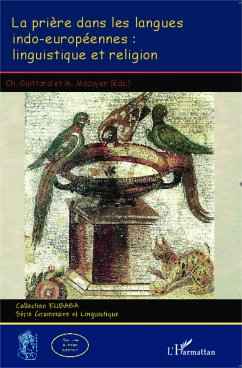 La prière dans les langues indo-européennes: linguistique et religion - Guittard, Charles; Mazoyer, Michel