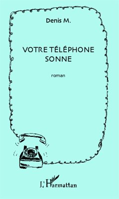 Votre téléphone sonne - M., Denis