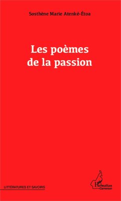 Les poèmes de la passion - Atenké-Etoa, Sosthène Marie