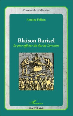 Blaison Barisel, le pire officier du duc de Lorraine - Follain, Antoine
