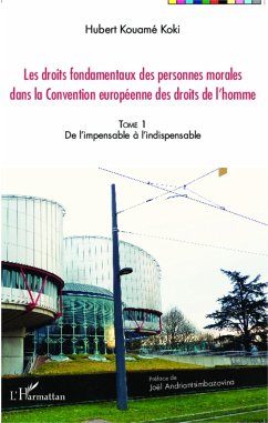 Les droits fondamentaux des personnes morales dans la Convention européenne des droits de l'homme - Koki, Hubert Kouamé