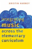 Integrating Music Across the Elementary Curriculum Integrating Music Across the Elementary Curriculum