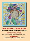 Dancing Fruit, Singing Rivers, Baila la Fruta, Cantan los Ríos