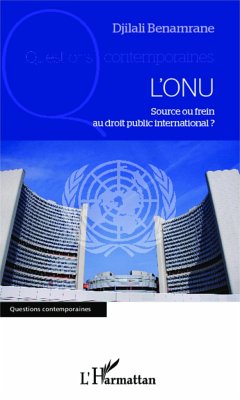 L'ONU, source ou frein au droit public international ? - Benamrane, Djilali