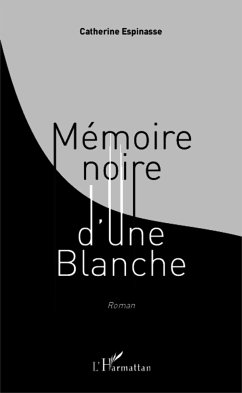 Mémoire noire d'une Blanche - Espinasse, Catherine