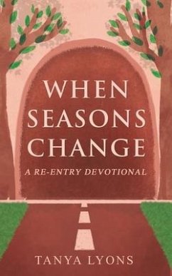 When Seasons Change: A Re-Entry Devotional - Lyons, Tanya