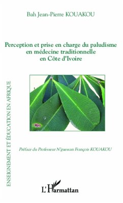 Perception et prise en charge du paludisme en médecine traditionnelle en Côte d'Ivoire - Kouakou Bah, Jean-Pierre
