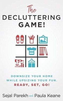 The Decluttering Game!: Downsize Your Home While Upsizing Your Fun. - Keane, Paula; Parekh, Sejal