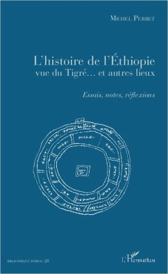 L'histoire de l'Ethiopie vue du Tigré... et autres lieux - Perret, Michel