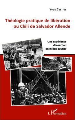 Théologie pratique de libération au Chili de Salador Allende - Carrier, Yves