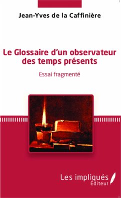 Le glossaire d'un observateur des temps présents - Caffinière (de la), Jean-Yves