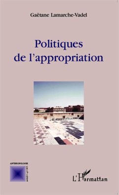 Politiques de l'appropriation - Lamarche-Vadel, Gaëtane