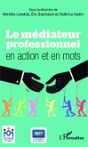 Le médiateur professionnel en action et en mots