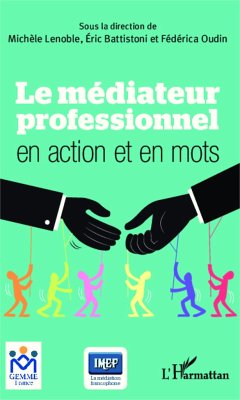 Le médiateur professionnel en action et en mots - Lenoble-Pinson, Michèle; Battistoni, Éric; Oudin, Fédérica