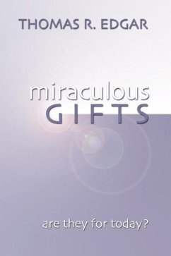 Miraculous Gifts: Are They for Today? - Edgar, Thomas R.