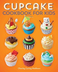 Cupcake Cookbook for Kids - Mathews, Charity Curley