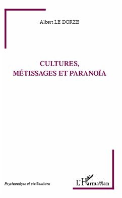 Cultures, métissages et paranoïa - Le Dorze, Albert