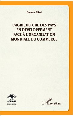 L'agriculture des pays en développement face à l'organisation mondiale du commerce - Dlimi, Dounya