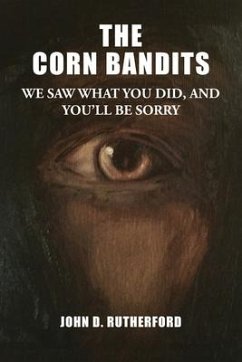 The Corn Bandits: We saw what you did, and you'll be sorry - Rutherford, John D.