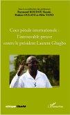 Cour pénale internationale : l'introuvable preuve contre le président Laurent Gbagbo