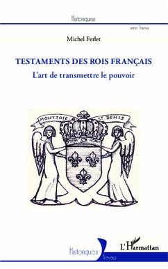 Les testaments des rois français - Ferlet, Michel