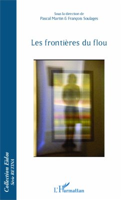 Les frontières du flou - Martin, Pascal; Soulages, François
