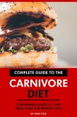 Complete Guide to the Carnivore Diet: A Beginners Guide & 7-Day Meal Plan for Weight Loss. (eBook, ePUB)