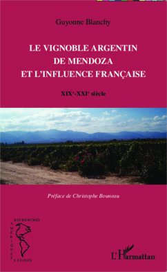 Le vignoble argentin de Mendoza et l'influence française - Blanchy, Guyonne