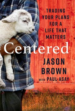 Centered: Trading Your Plans for a Life That Matters - Brown, Jason; Asay, Paul