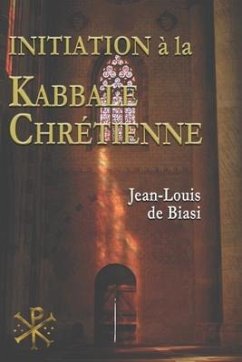 Initiation à la Kabbale chrétienne: Le mystérieux héritage de l'Ordre Kabbalistique de la Rose-Croix - De Biasi, Jean-Louis