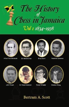 The History of Chess in Jamaica Volume I (1834-1978) - Scott, Bertram