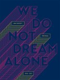 We Do Not Dream Alone