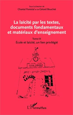 La laïcité par les textes, documents fondamentaux et matériaux d'enseignement (Tome 3) - Bouchet, Gérard; Forestal, Chantal