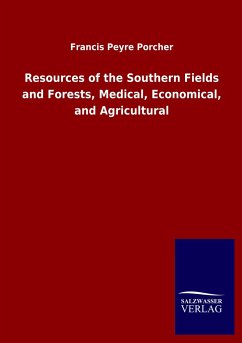 Resources of the Southern Fields and Forests, Medical, Economical, and Agricultural - Porcher, Francis Peyre