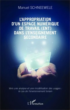 L'appropriation d'un espace numérique de travail (ENT) dans l'enseignement secondaire - Schneewele, Manuel