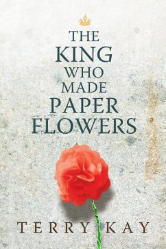 King Who Made Paper Flowers - Kay, Terry