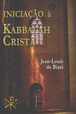 Iniciação À Kabbalah Cristã: A misteriosa herança da Ordem Kabbalistica da Rosa-Cruz