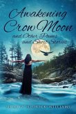 Awakening Crow Moon: and Other Poems and Short Stories